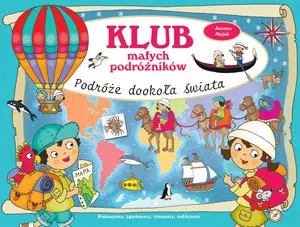 Klub małych podróżników. Podróże dookoła świata - Książki