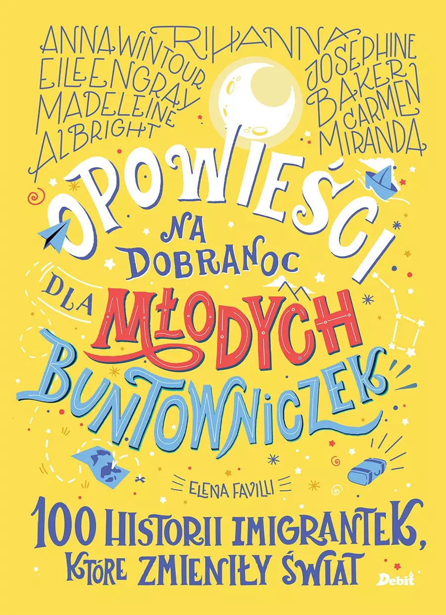 Opowieści na dobranoc dla młodych buntowniczek. 100 historii imigrantek, które zmieniły świat - Książki