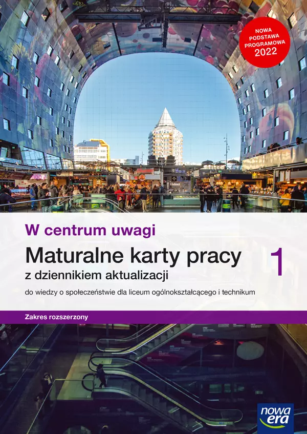 Nowe wiedza o społeczeństwie W centrum uwagi karty pracy maturalne 1 liceum i technikum zakres rozszerzony - Książki
