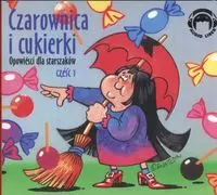 Czarownica i cukierki. Opowieści dla starszaków. Część 1 - Książki