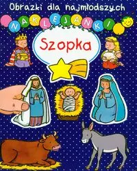 Obrazki dla najmłodszych. Naklejanki. Szopka - Książki