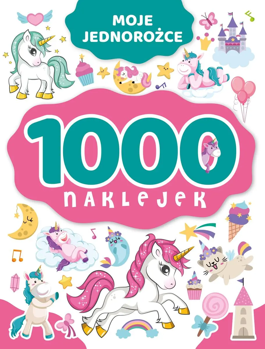 1000 naklejek. Moje jednorożce - Książki