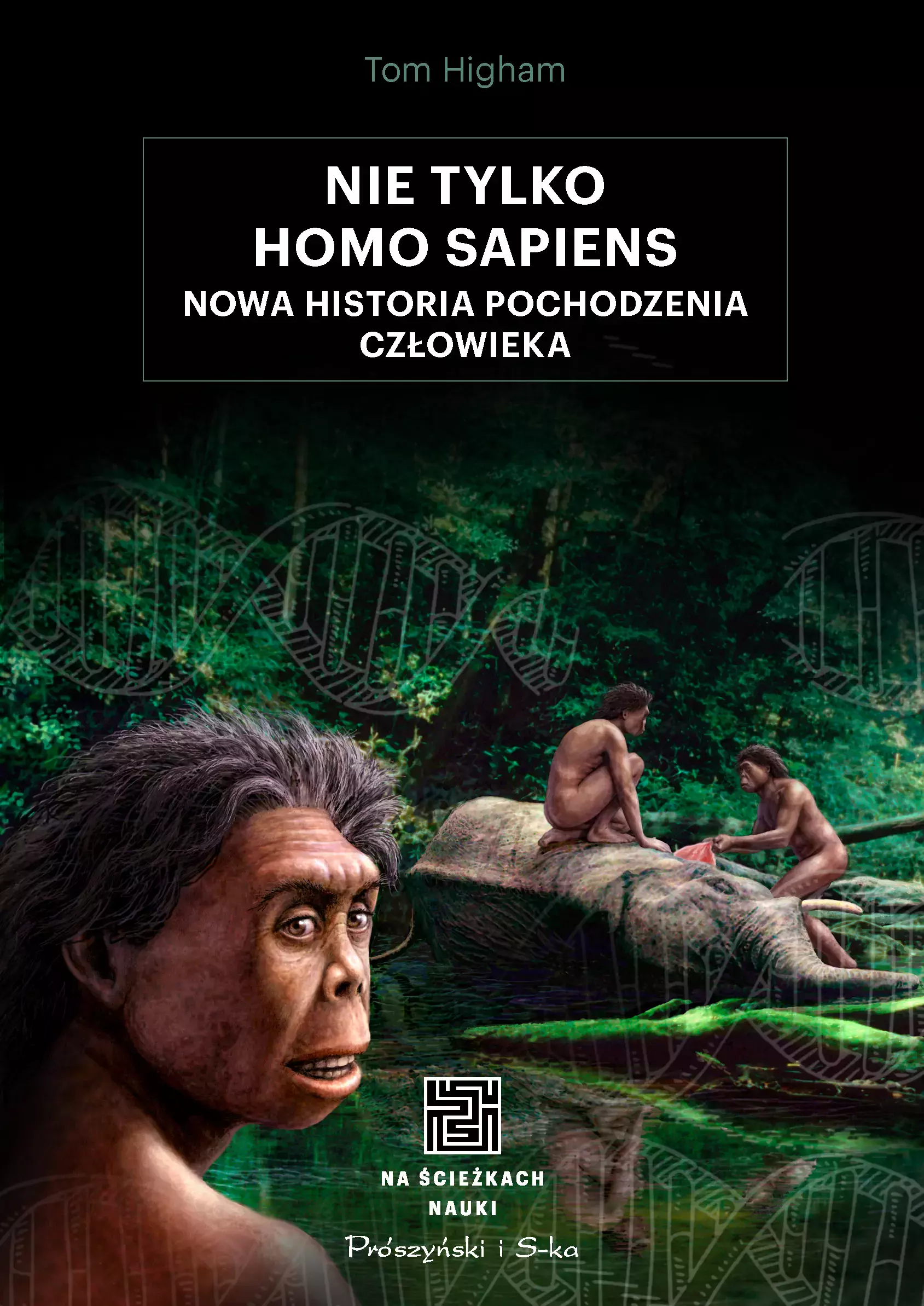 Nie tylko Homo sapiens. Nowa historia pochodzenia człowieka - Książki