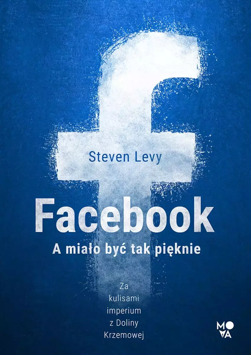 Facebook. A miało być tak pięknie - Książki