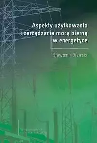Aspekty użytkowania i zarządzania mocą bierną... - Książki