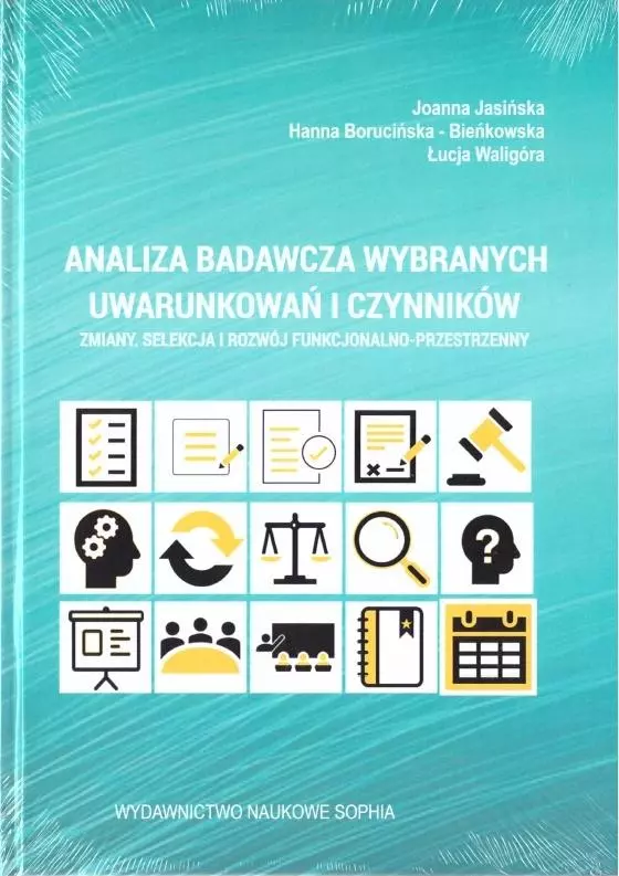 Analiza badawcza wybranych uwarunkowań i czynników. Zmiany, selekcja i rozwój funkcjonalno-przestrzenny - Książki