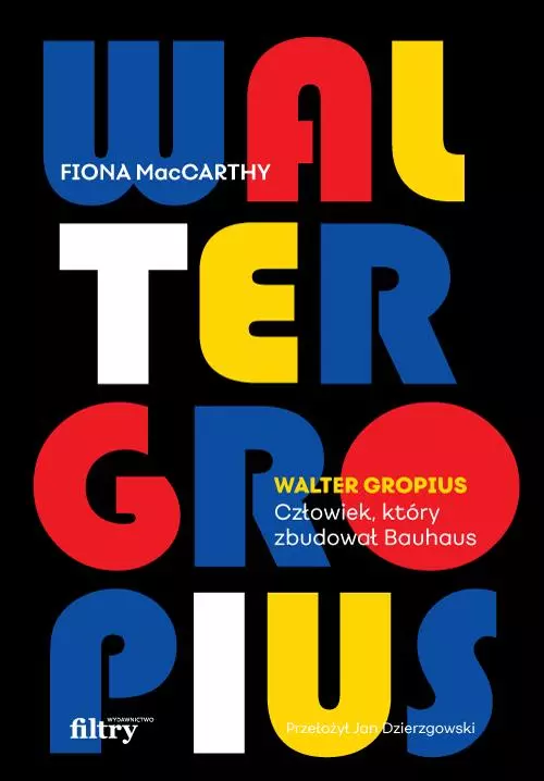 Walter Gropius. Człowiek, który zbudował Bauhaus - Książki