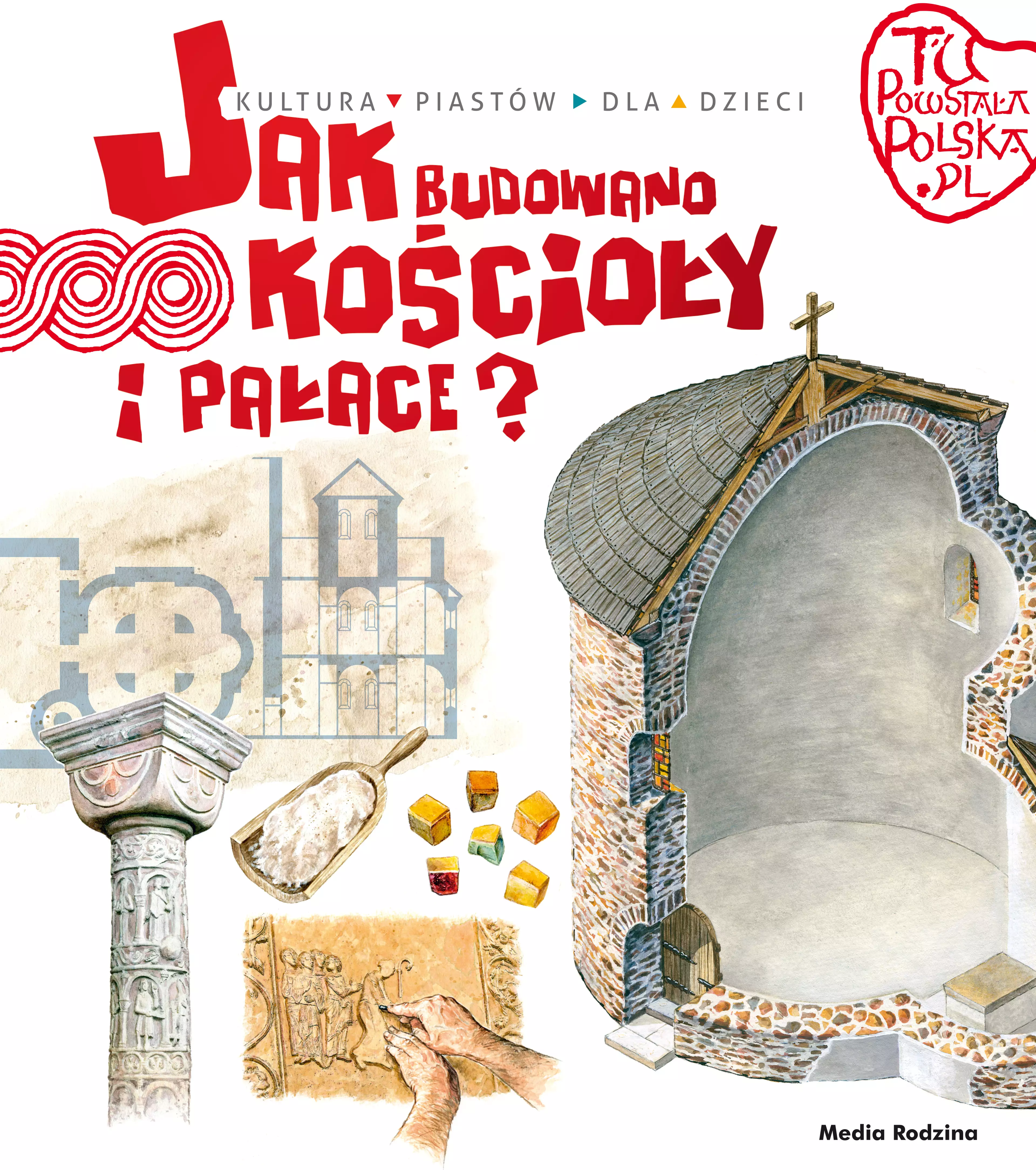 Tu powstała Polska. Jak budowano kościoły i pałace - Książki