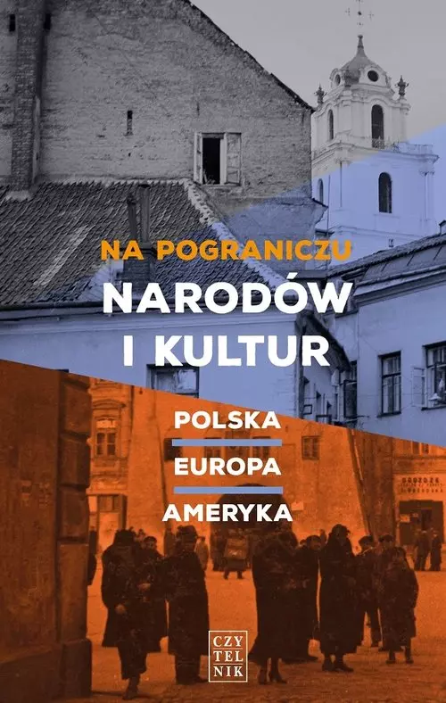 Na pograniczu narodów i kultur. Polska - Europa - Ameryka - Książki