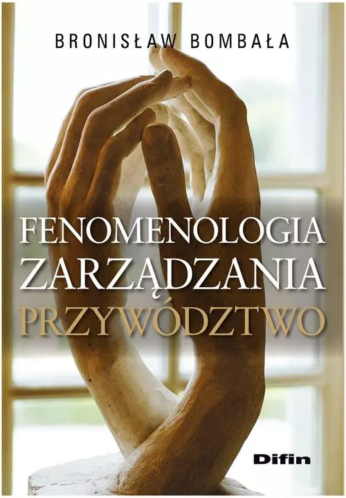 Fenomenologia zarządzania Przywództwo - Książki