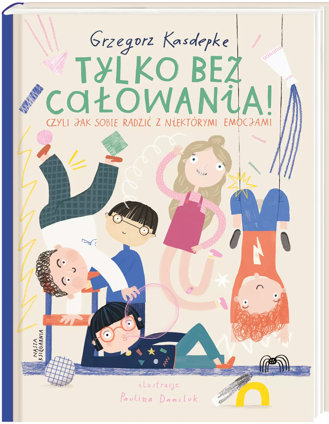 Tylko bez całowania! Czyli jak sobie radzić z niektórymi emocjami - Książki
