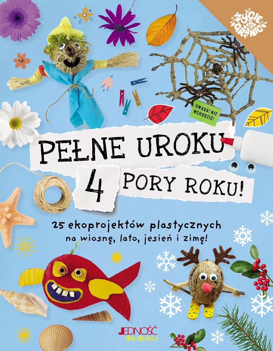 Pełne uroku 4 pory roku. 25 ekoprojektów plastycznych na wiosnę, lato, jesień i zimę! - Książki