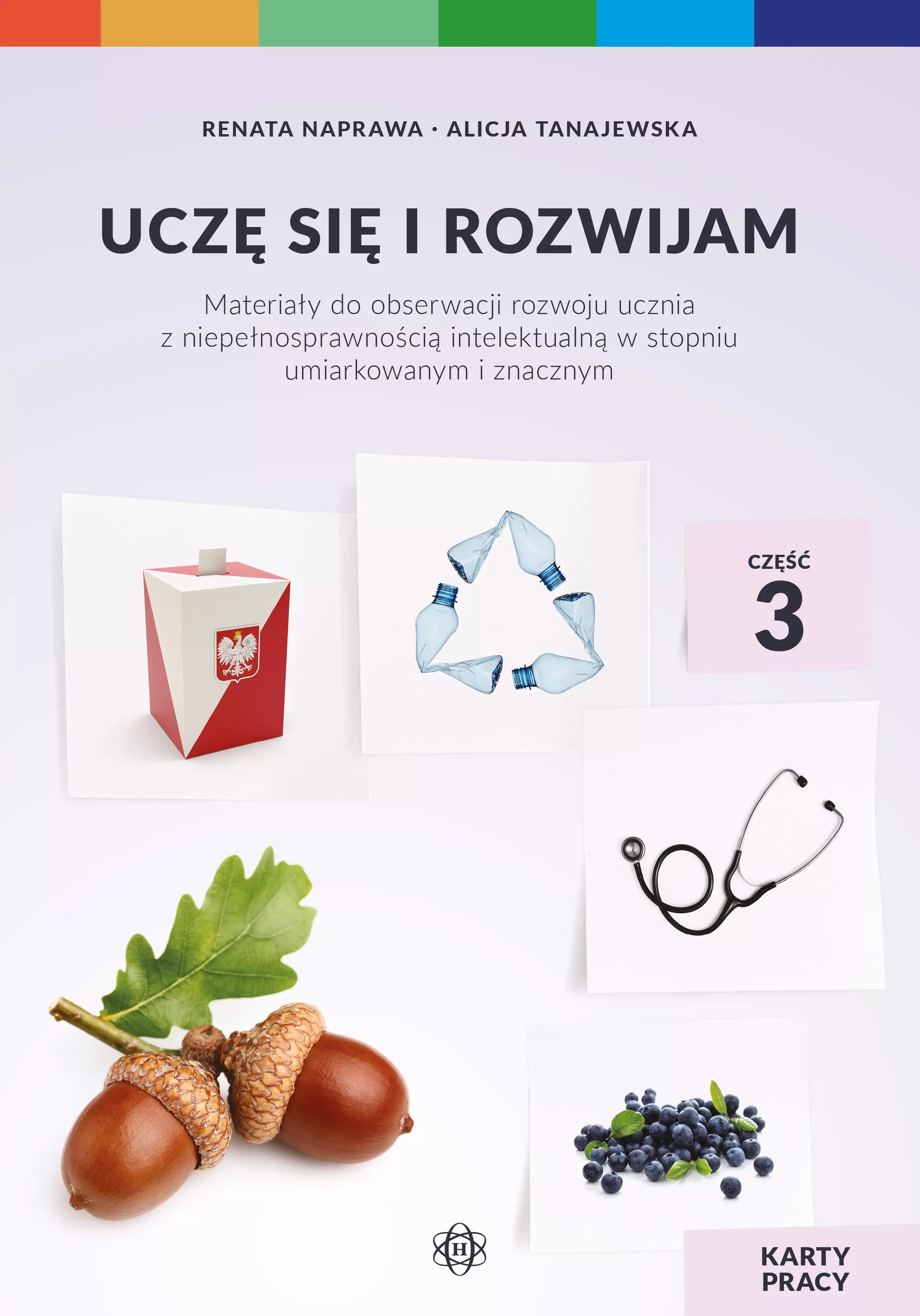 Uczę się i rozwijam. Karty pracy. Część 3. Materiały do obserwacji rozwoju ucznia z niepełnosprawnością intelektualną w stopniu umiarkowanym i znacznym - Książki