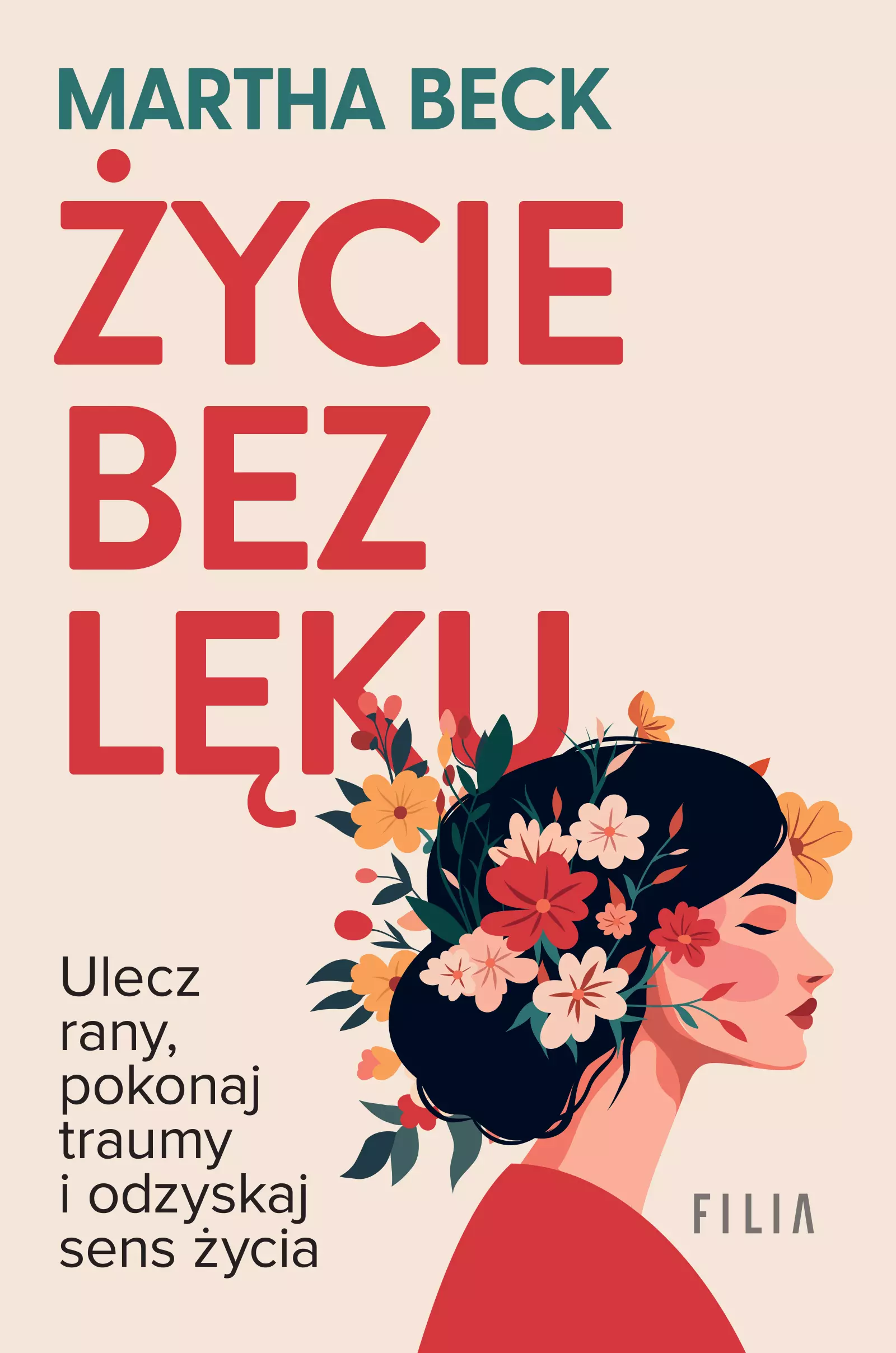 Życie bez lęku. Ulecz rany, poznaj siebie i odzyskaj sens życia - Książki