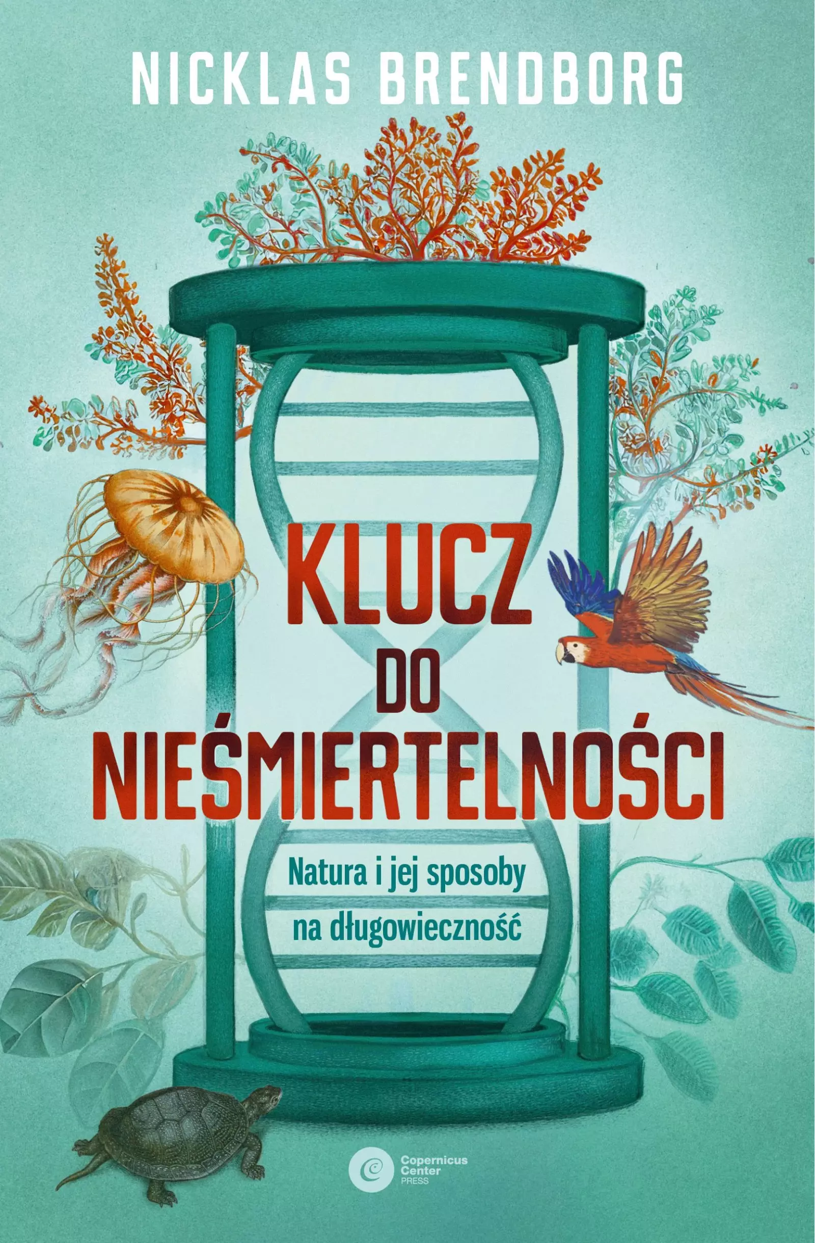 Klucz do nieśmiertelności. Natura i jej sposoby na długowieczność - Książki