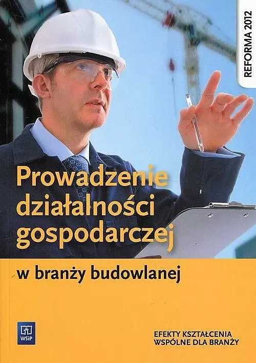 Prowadzenie działalności gospodarczej w branży budowlanej. Efekty kształcenia wspólne dla branży - Książki