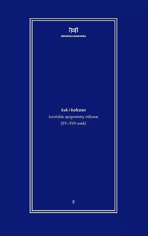 Łuk i kołczan. Łacińskie epigramaty miłosne (XV-XVII wiek) - Książki
