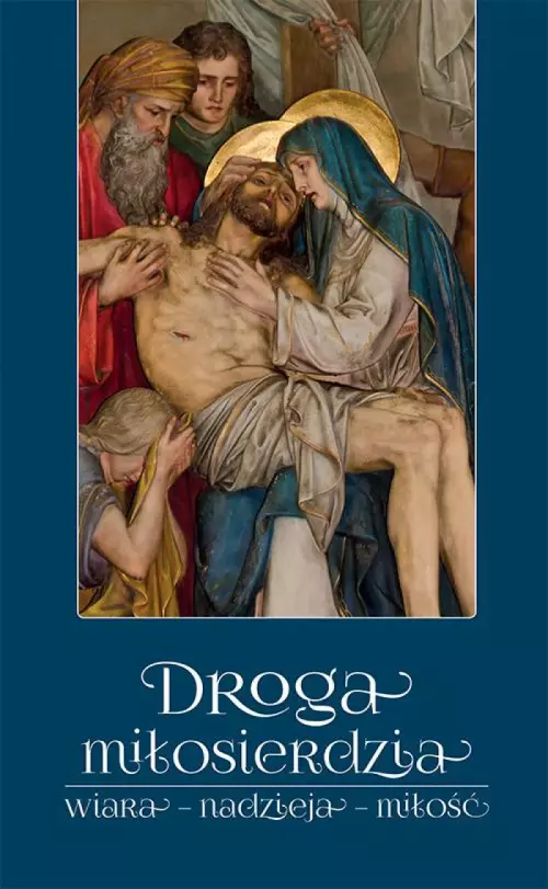 Droga miłosierdzia. Wiara - nadzieja - miłość - Książki