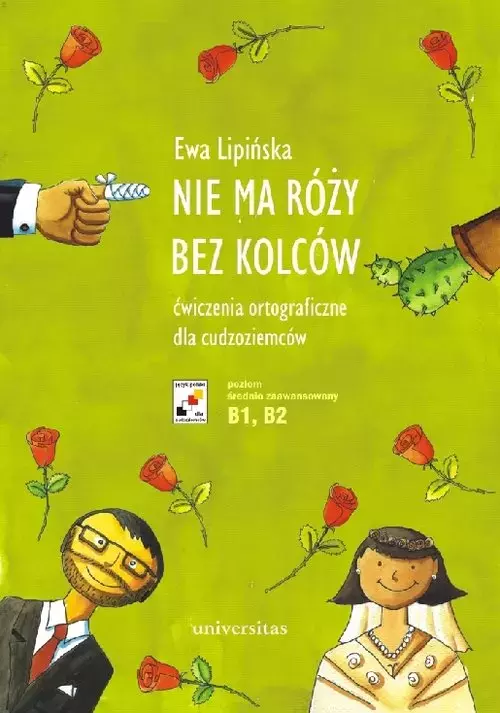 Nie ma róży bez kolców. Ćwiczenia ortograficzne dla cudzoziemców (B1, B2) - Książki