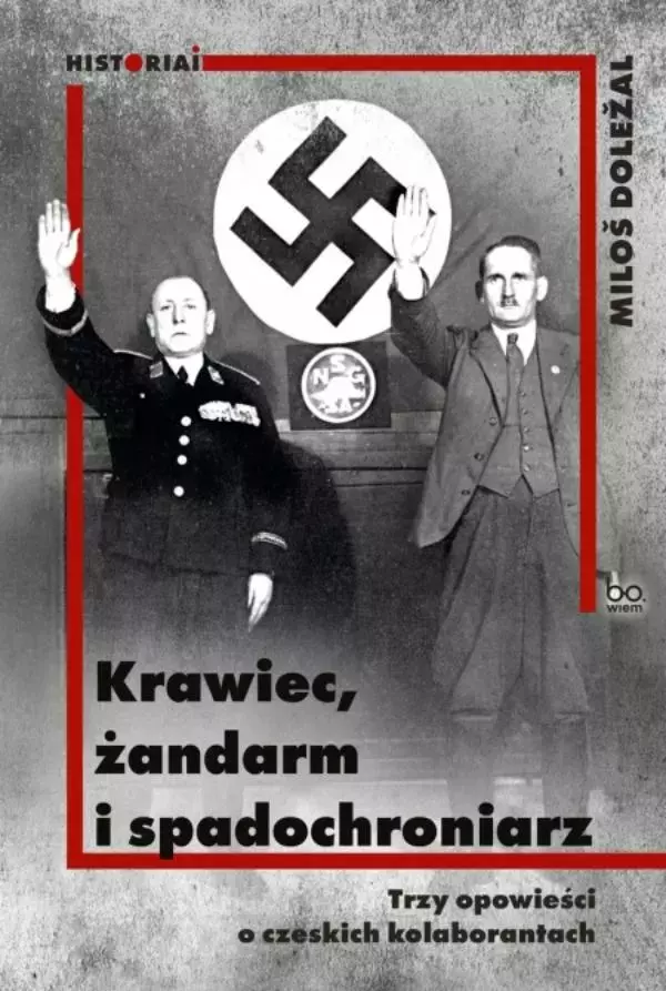Krawiec żandarm i spadochroniarz. Trzy opowieści o czeskich kolaborantach - Książki
