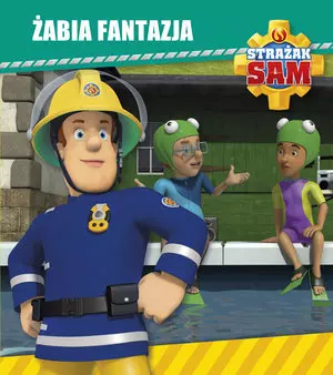 Strażak Sam. Żabia fantazja - Książki