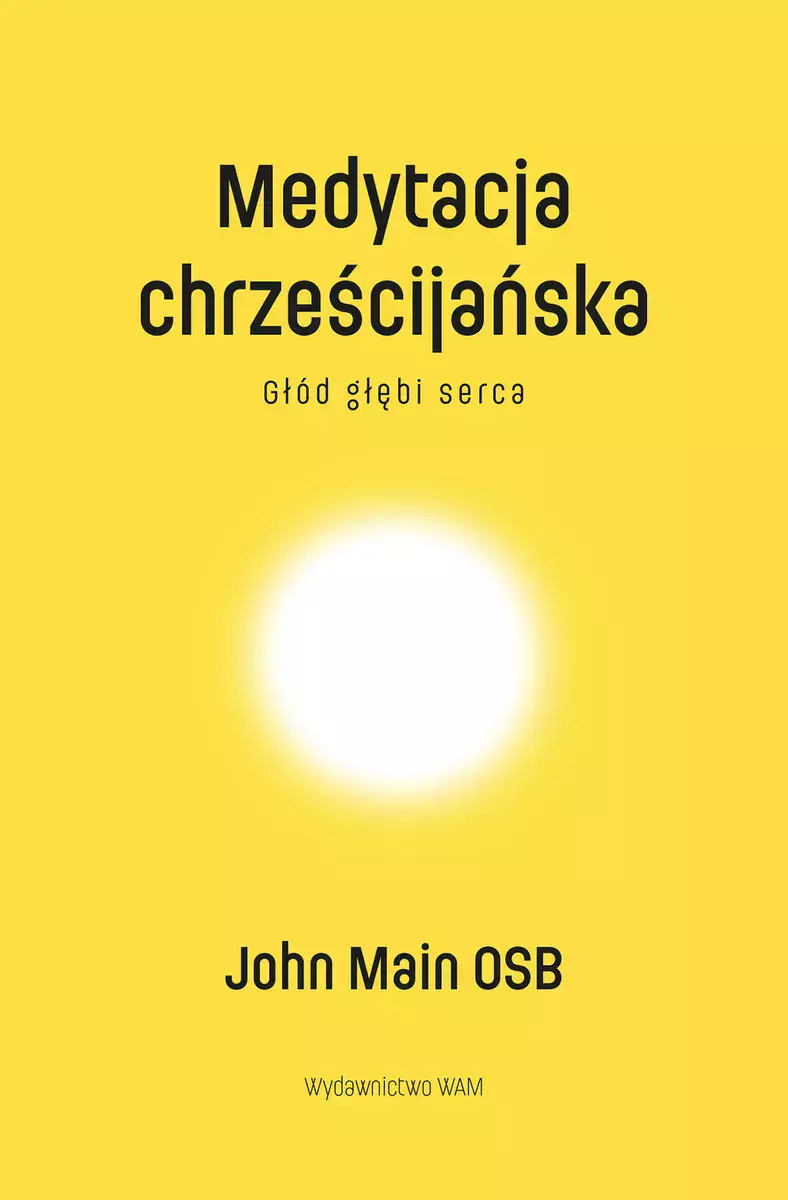 Medytacja chrześcijańska. Głód głębi serca - Książki