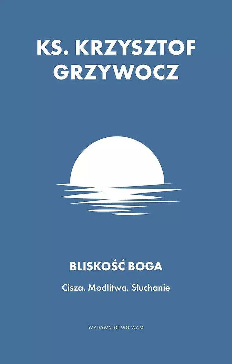 Bliskość Boga. Cisza. Modlitwa. Słuchanie - Książki