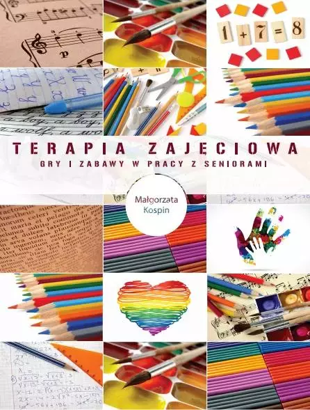Terapia zajęciowa gry i zabawy w pracy z seniorami - Książki