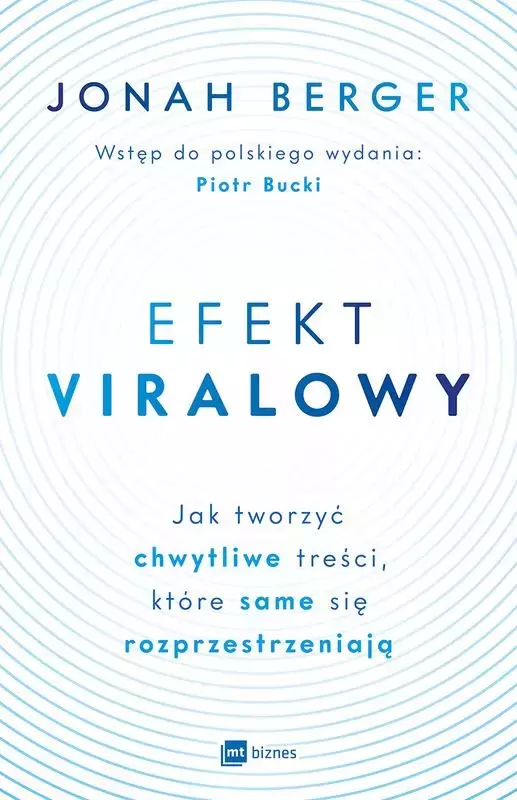 Efekt viralowy. Jak tworzyć chwytliwe treści, które same się rozprzestrzeniają - Książki