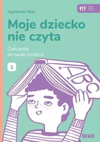 Moje dziecko nie czyta. Ćwiczenia do nauki czytania 1 - Książki