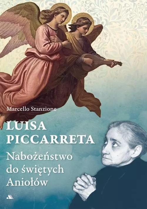 Luisa Piccarreta. Nabożeństwo do świętych Aniołów - Książki
