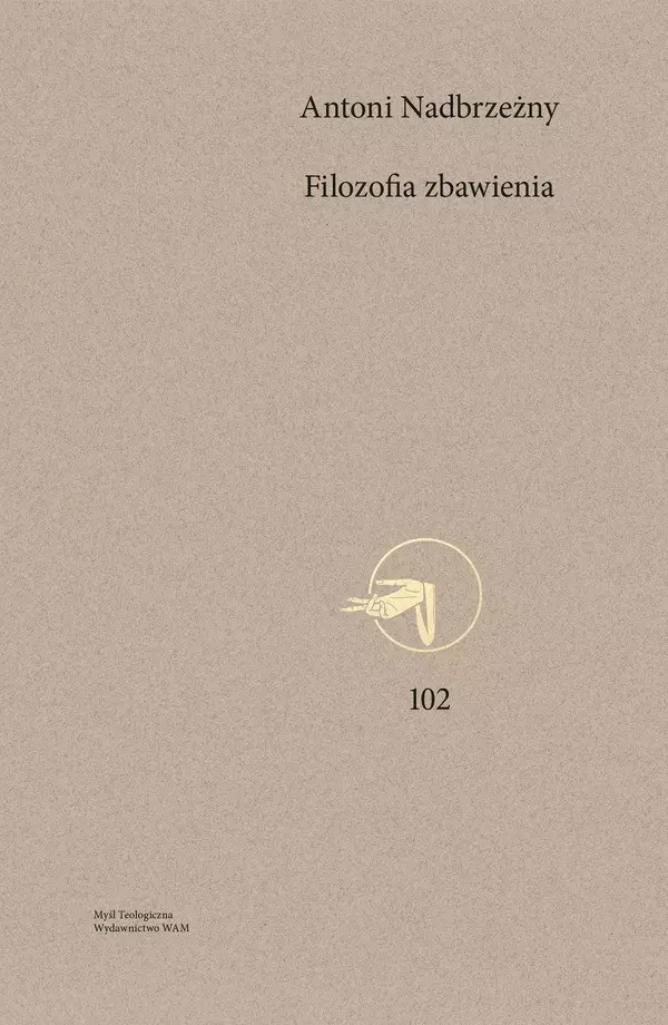 Filozofia zbawienia. Tom 102. Soteriologia egzystencjalna Paula Tillicha i Edwarda Schillebeeckxa - Książki