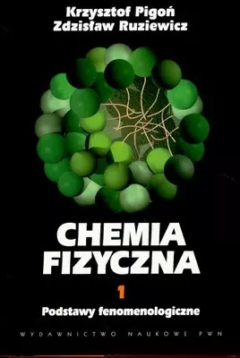 Chemia fizyczna. Tom I. Podstawy fenomenologiczne - Książki