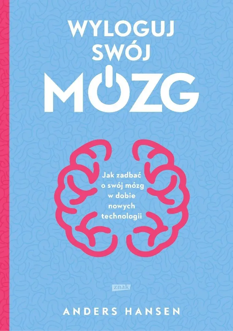 Wyloguj swój mózg. Jak zadbać o swój mózg w dobie nowych technologii - Książki
