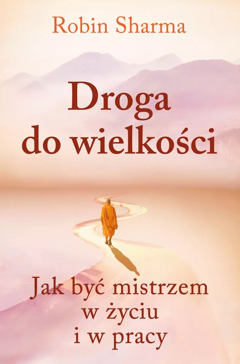 Droga do wielkości. Jak być mistrzem w życiu i w pracy - Książki