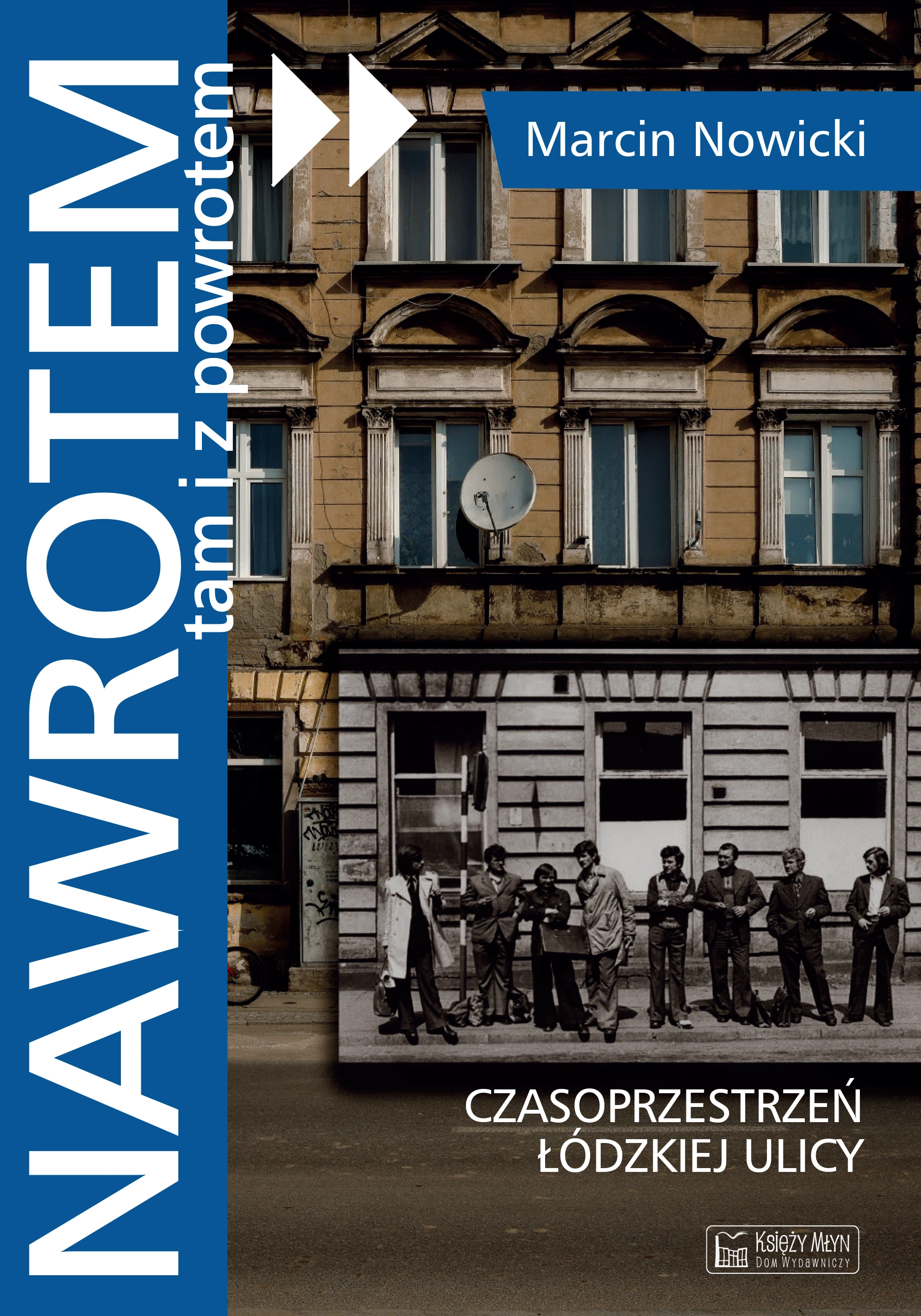 Nawrotem, tam i z powrotem. Czasoprzestrzeń łódzkiej ulicy - Książki