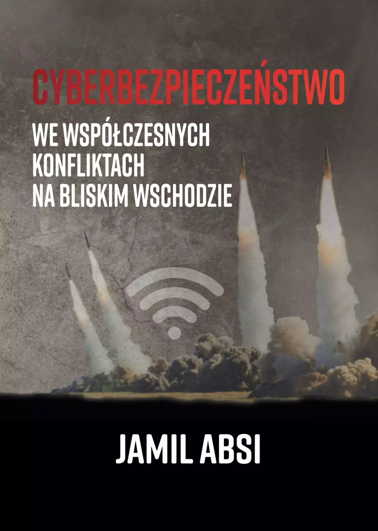 Cyberbezpieczeństwo we współczesnych konfliktach na Bliskim Wschodzie - Książki