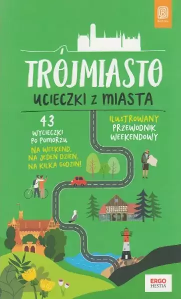Trójmiasto. Ucieczki z miasta. Przewodnik weekendowy - Książki