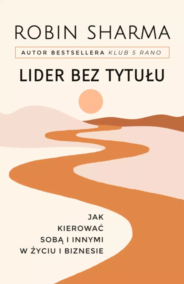 Lider bez tytułu. Jak kierować sobą i innymi w życiu i biznesie - Książki
