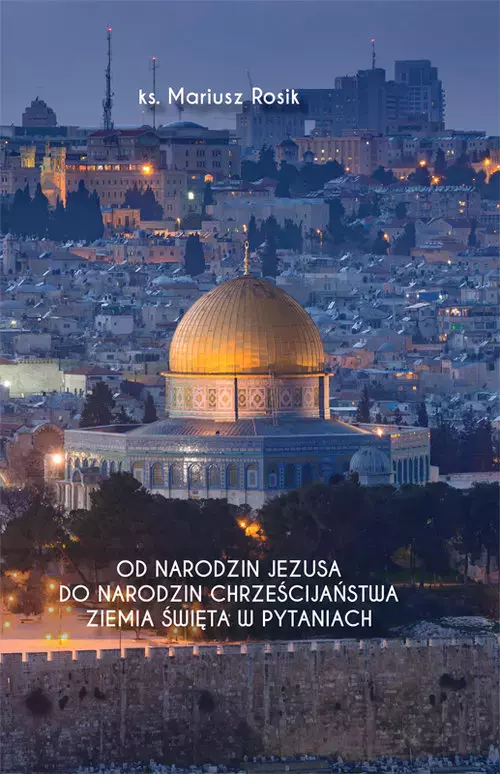 Od narodzin Jezusa do narodzin chrześcijaństwa. Ziemia Święta w pytaniach - Książki