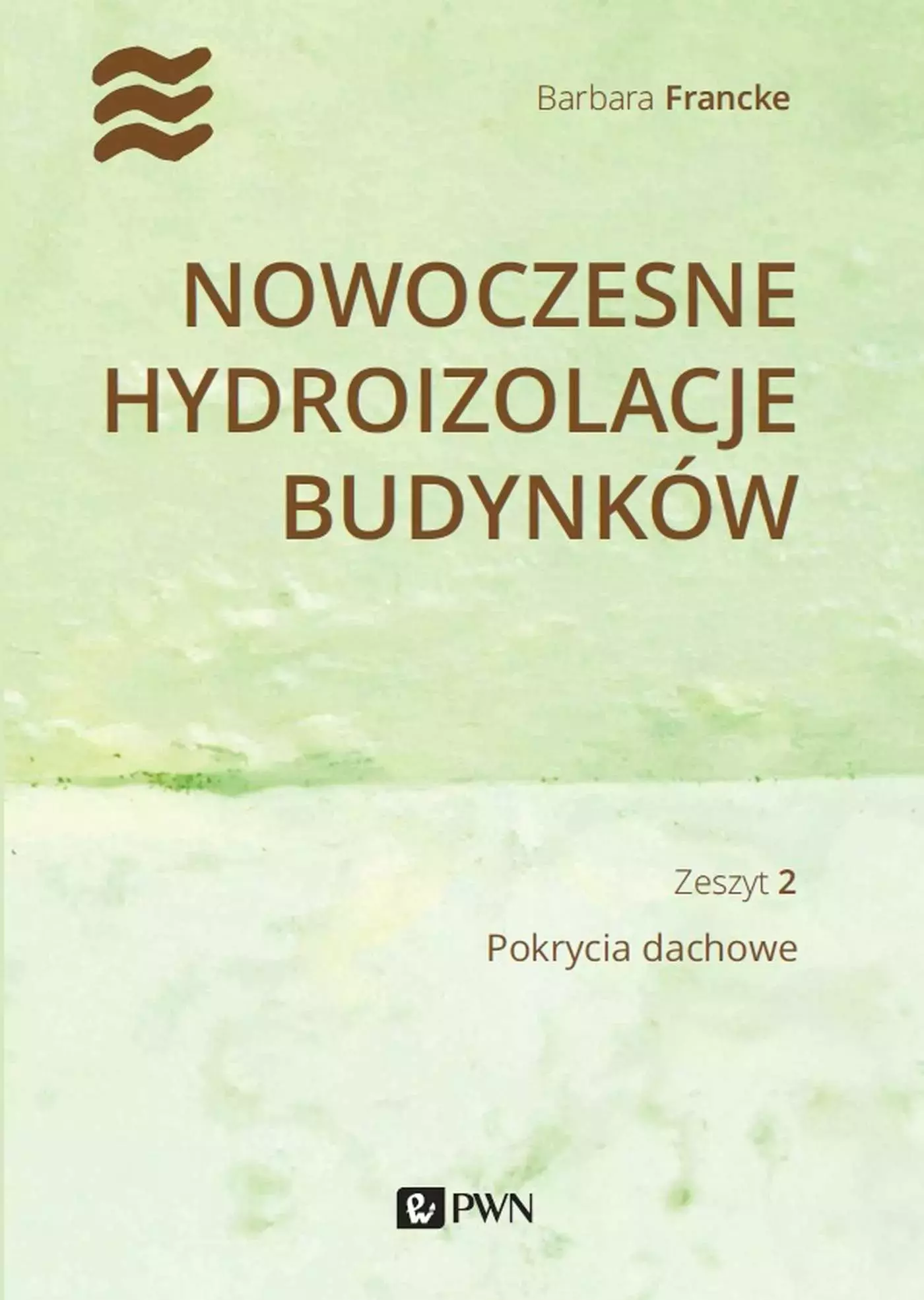 Nowoczesne hydroizolacje budynków. Zeszyt 2. Pokrycia dachowe - Książki