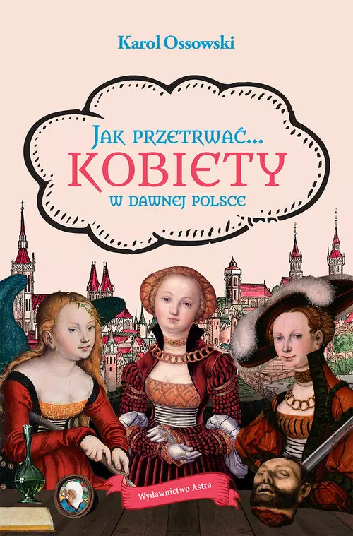 Jak przetrwać... Kobiety w dawnej Polsce - Książki