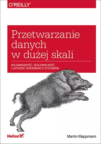 Przetwarzanie danych w dużej skali. Niezawodność, skalowalność i łatwość konserwacji systemów - Książki
