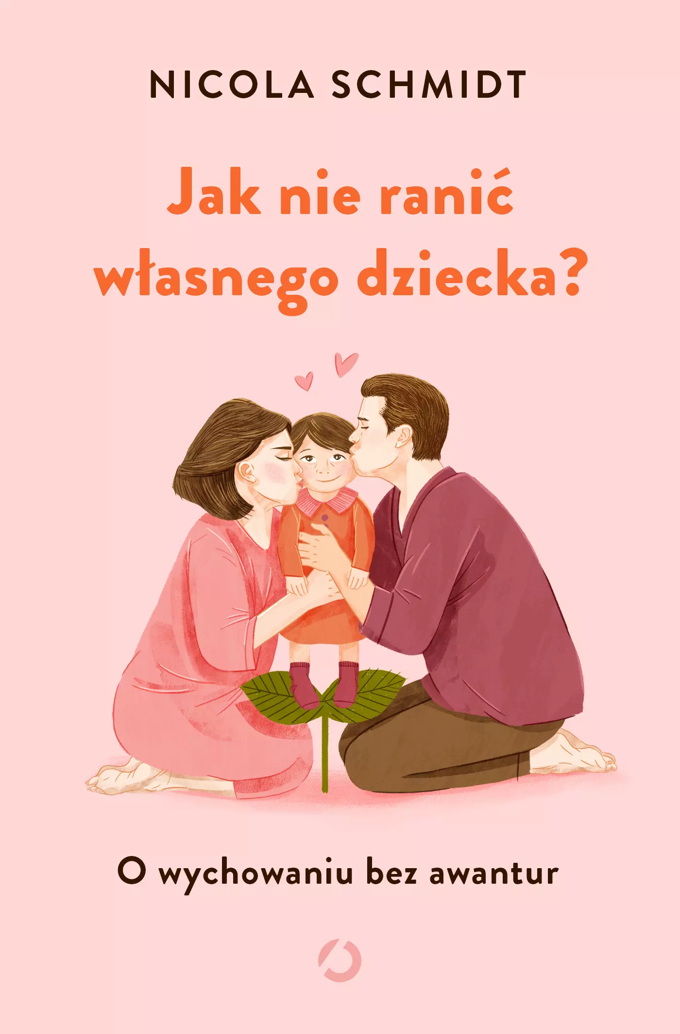 Jak nie ranić własnego dziecka? O wychowaniu bez awantur - Książki