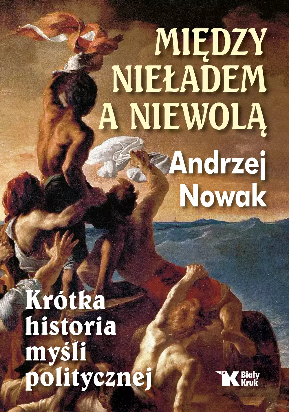 Między nieładem, a niewolą. Krótka historia myśli politycznej - Książki