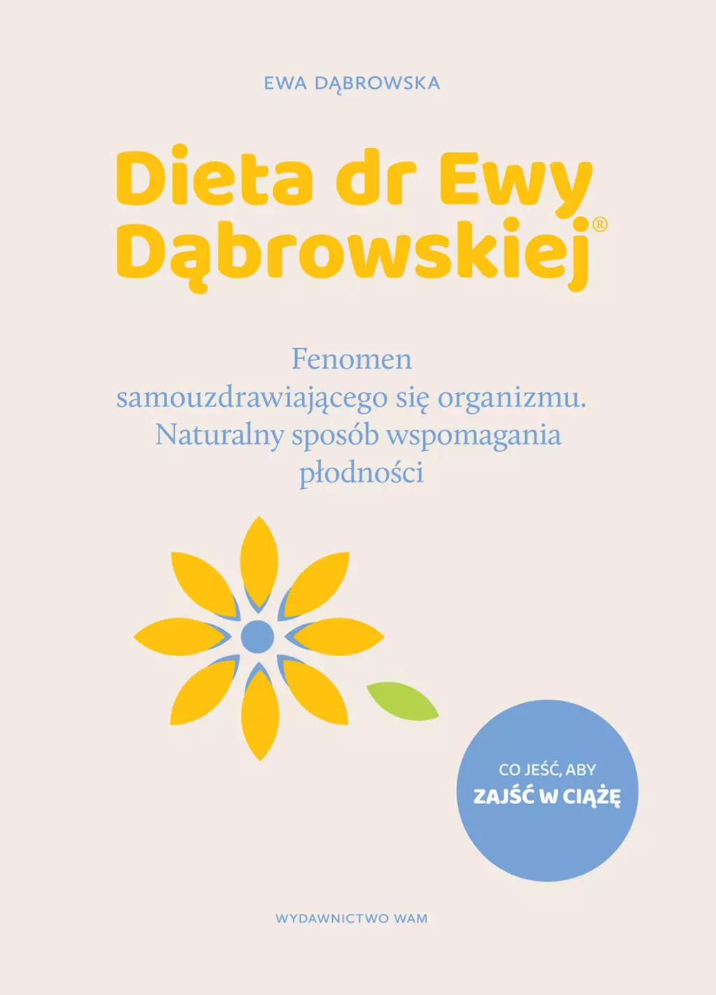 Dieta dr Ewy Dąbrowskiej®. Fenomen samouzdrawiającego się organizmu. Naturalny sposób wspomagania płodności - Książki