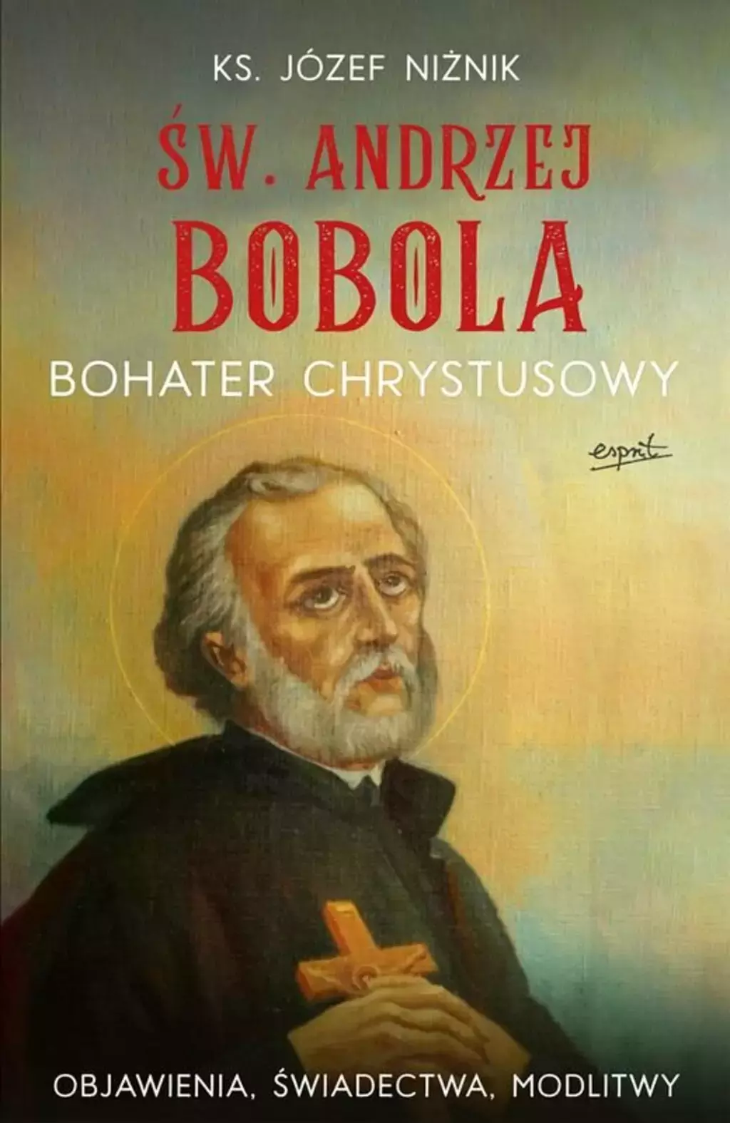 Św. Andrzej Bobola. Bohater chrystusowy - Książki