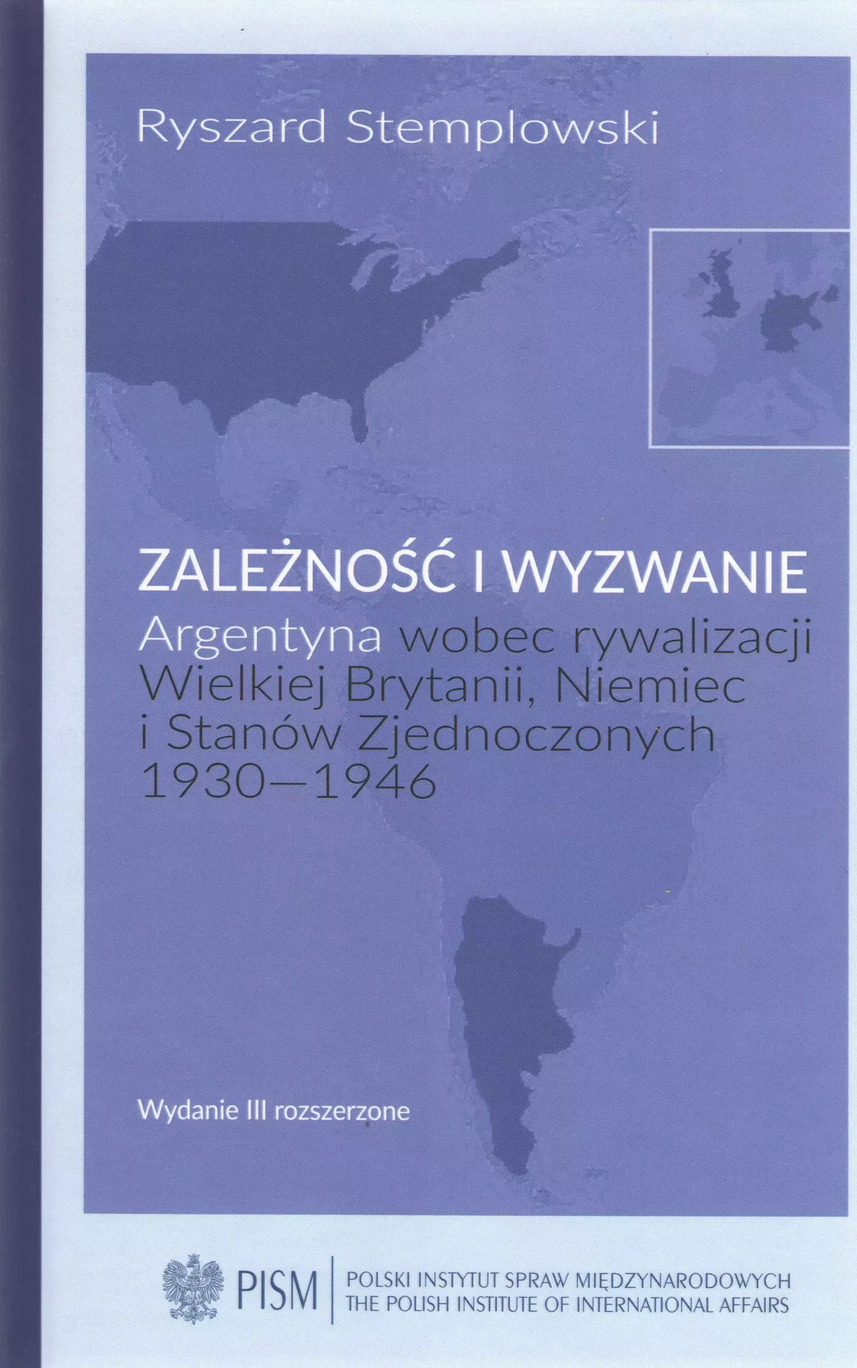Zależność i wyzwanie. Argentyna wobec rywalizacji Wielkiej Brytanii, Niemiec i Stanów Zjednoczonych 1930-1946 - Książki