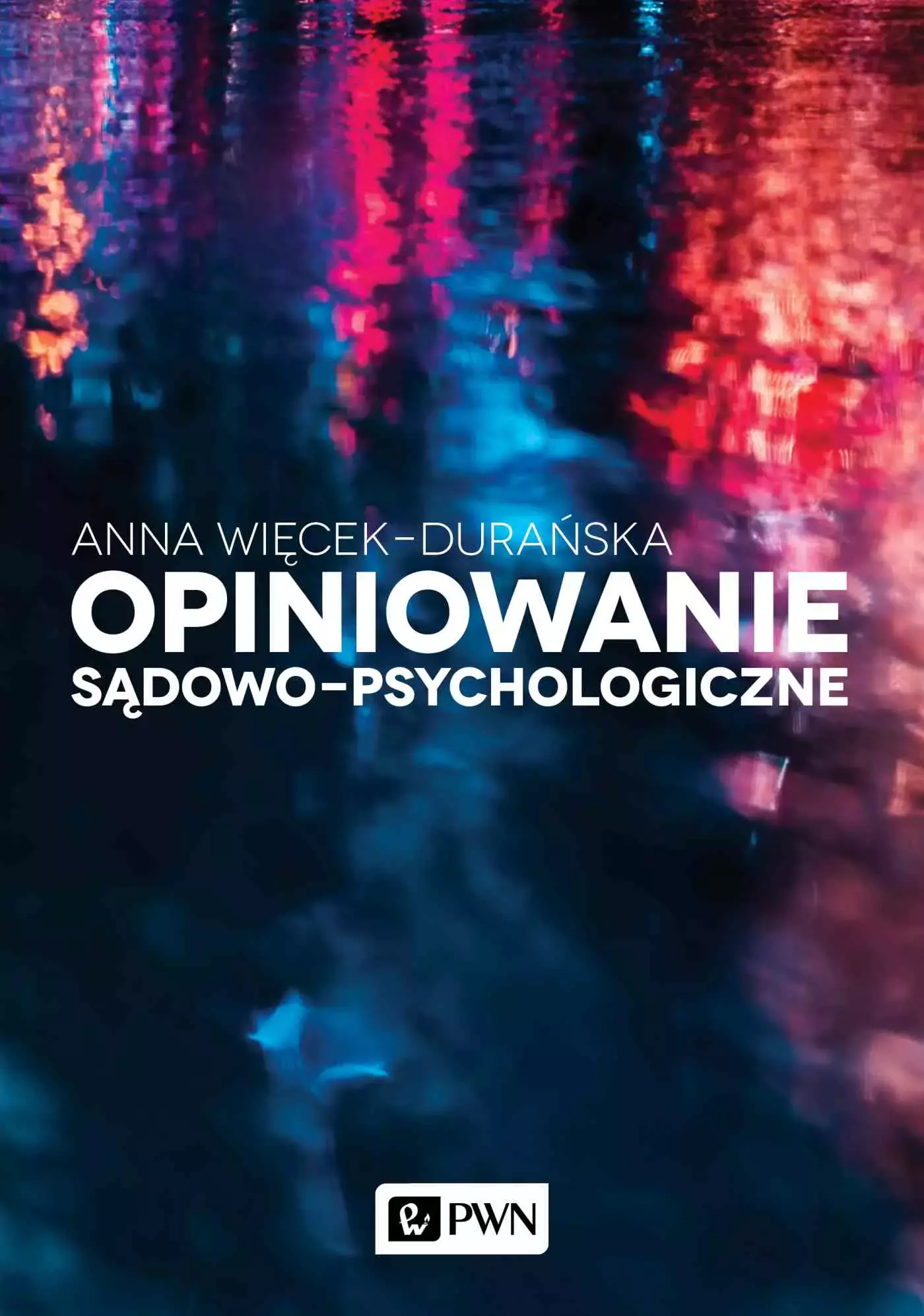 Opiniowanie sądowo-psychologiczne. Teoria i praktyka - Książki