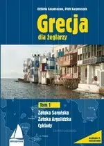 Grecja dla żeglarzy. Tom 1. Zatoka Sarońska, Zatoka Argolidzka, Cyklady (Wyd. 2) - Książki